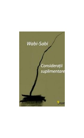 Wabi-sabi. Consideratii suplimentare - Leonard Koren