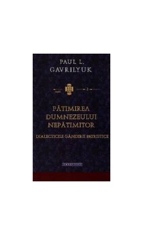 Patimirea Dumnezeului nepatimitor - Paul L. Gavrilyuk