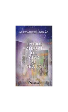 Intre ziduri de vise si ceata - Alexander Bibac
