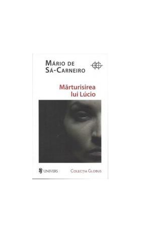 Marturisirea lui Lucio - Mario De Sa-Carneiro