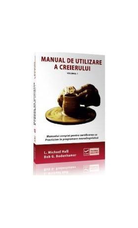 Manual de utilizare a creierului vol.1 - Bob G. Bodenhamer