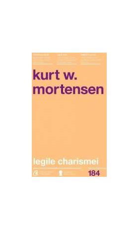 Legile charismei - Kurt W. Mortensen