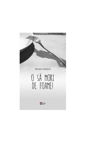 O Sa Mori De Foame - Mihaela Feodorof
