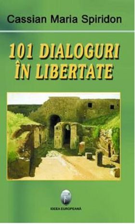 101 dialoguri in libertate | Cassian Maria Spiridon