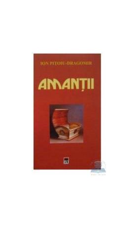 Amantii - Ion Pitoiu-Dragomir