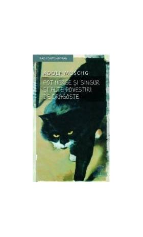 Pot merge si singur si alte povesti de dragoste - Adolf Muschg