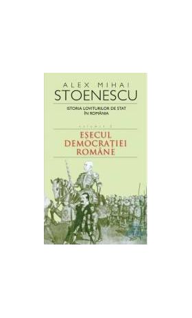 2010 Istoria loviturilor de stat vol.2 Esecul democratiei romane - Alex Mihai Stoenescu