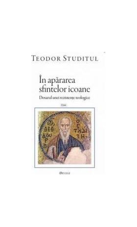 In apararea Sfintelor Icoane - Teodor Studitul