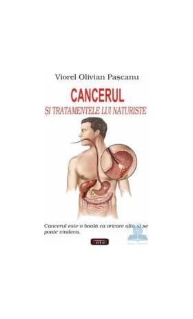 Cancerul si tratamentele lui naturiste - Viorel Olivian Pascanu