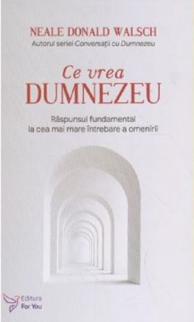 Ce vrea Dumnezeu | Neale Donald Walsch