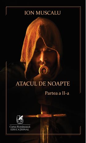 Atacul de noapte. Partea a II-a | Ion Muscalu