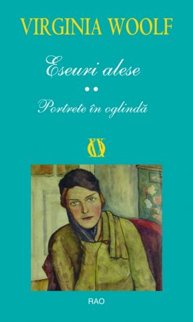 Eseuri alese. Portrete in oglinda | Virginia Woolf