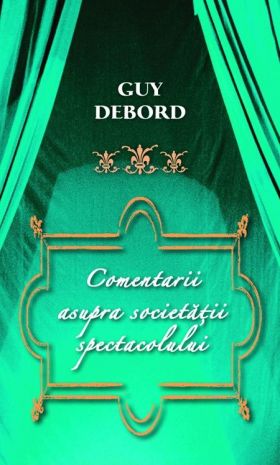 Comentarii asupra societatii spectacol | Guy Debord