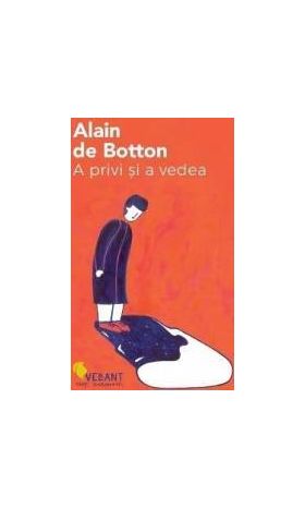 A privi si a vedea - Alain de Botton