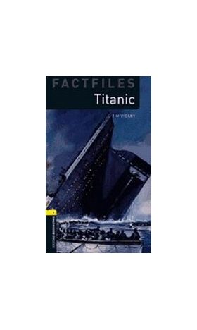 Oxford Bookworms Factfiles - Titanic | Tim Vicary