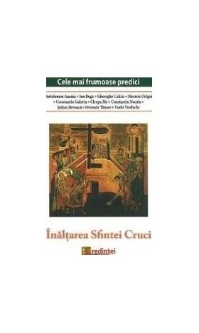 Inaltarea Sfintei Cruci. Cele mai frumoase predici