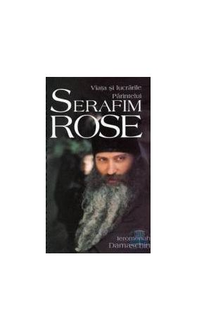 Viata si lucrarile Parintelui Serafim Rose - Ieromonah Damaschin