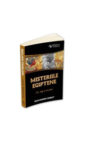 Misteriile egiptene - Alexandre Moret