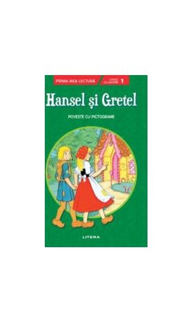 Hansel si Gretel. Prima mea lectura. Poveste cu pictograme