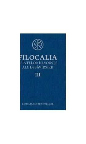 Filocalia 3 Sfintelor nevointe ale desavarsirii ed.2017