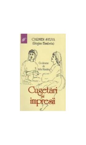 Cugetari si impresii - Carmen Sylva regina Elisabeta