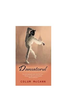 Dansatorul - Colum McCann