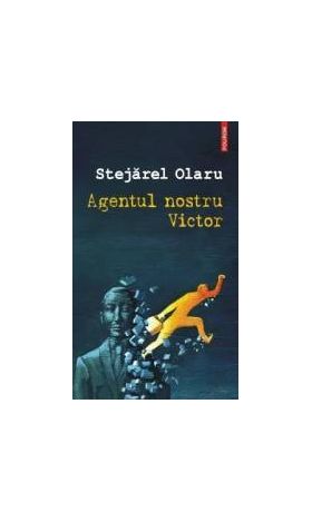 Agentul nostru Victor - Stejarel Olaru