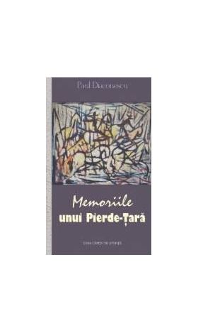 Memoriile unui Pierde-Tara - Paul Diaconescu