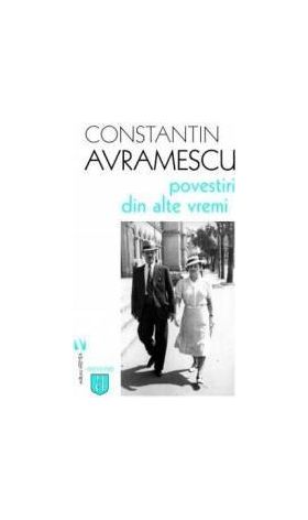Povestiri din alte vremi - Constantin Avramescu