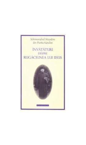 Invataturi Despre Rugaciunea Lui Iisus - Nicodim Din Pustia Karuliei