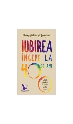 Iubirea incepe la 40 de ani - Cherry Gilchrist Lara Owen