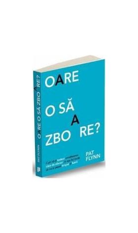 Oare o sa zboare - Pat Flynn