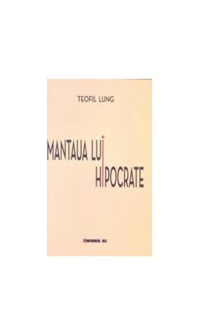 Mantaua lui Hipocrate - Teofil Lung