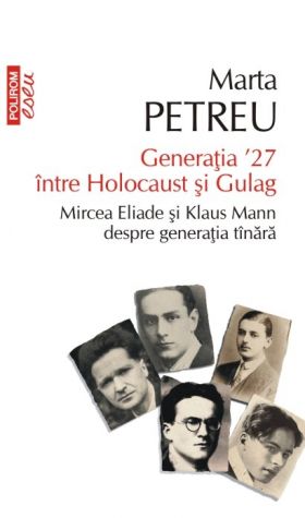 Generatia ʼ27 intre Holocaust si Gulag | Marta Petreu