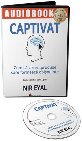 Captivat. Cum sa creezi produse care formeaza obisnuinte | Nir Eyal