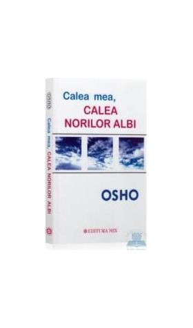 Calea mea calea norilor albi - Osho