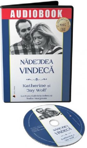 Nadejdea vindeca | Jay Wolf, Katherine Wolf