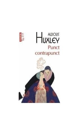 Punct contrapunct - Aldous Huxley