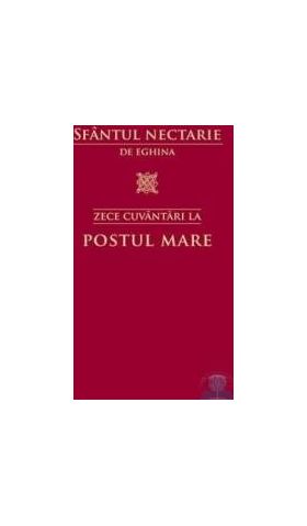 Zece cuvantari la postul mare - Sfantul Nectarie de Eghina