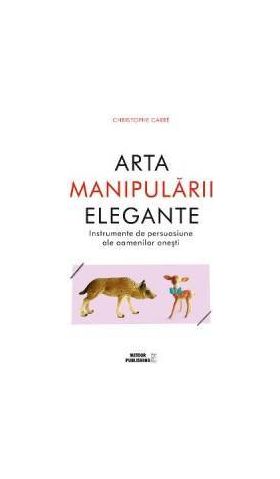 Arta manipularii elegante - Christophe Carre