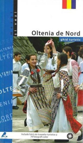 Ghid Turistic - Oltenia de Nord | Florin Andreescu, Mariana Pascaru