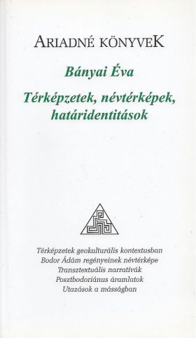 Terkepzetek, nevterkepek, hataridentitasok | Banyai Éva