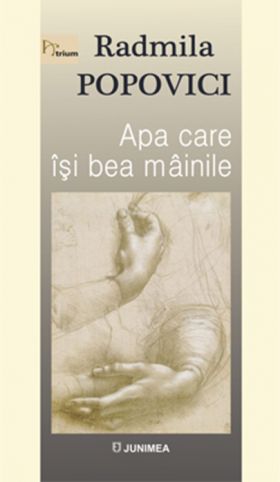 Apa care isi bea mainile | Radmila Popovici