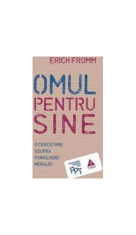 Omul pentru sine - Erich Fromm