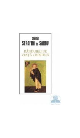 Randuieli de viata crestina - Serafim de Sarov