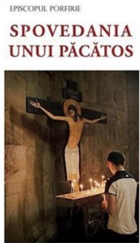 Spovedania unui pacatos | Episcopul Porfirie Uspenski