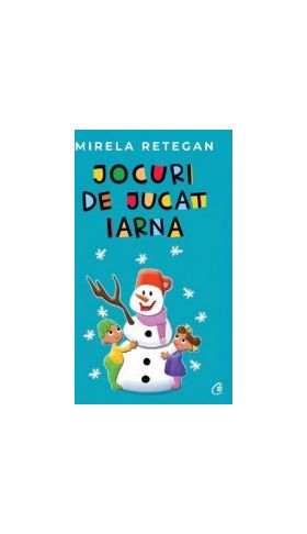 Jocuri de jucat iarna - Mirela Retegan