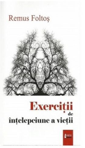 Exercitii de intelepciune a vietii | Remus Foltos 