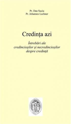 Credinta azi | Dan Suciu, Johannes Lechner
