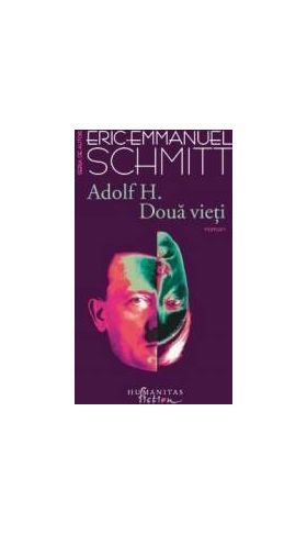 Adolf H. Doua vieti - Eric-Emmanuel Schmitt - PRECOMANDA